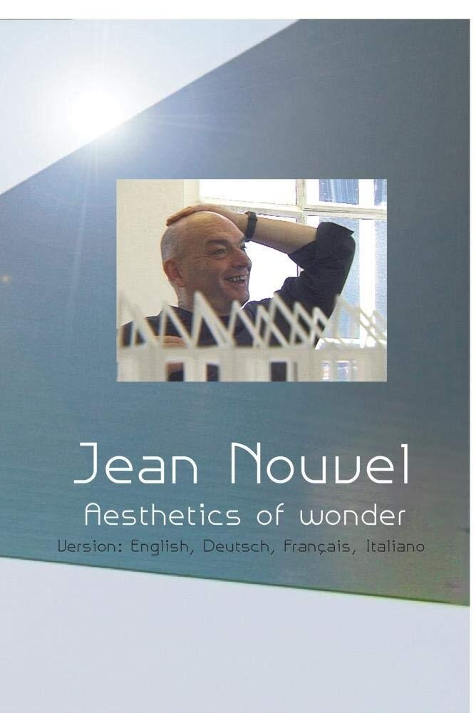 Jean Nouvel - Aesthetics of Wonder Jean Nouvel - Aesthetics of Wonder