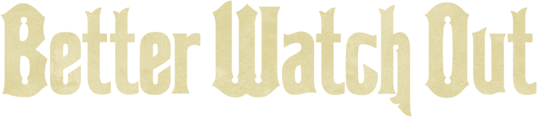 Better Watch Out Logo