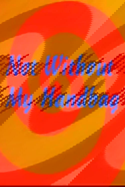 Not Without My Handbag
