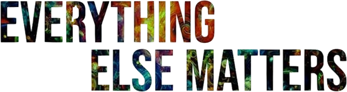 Everything Else Matters