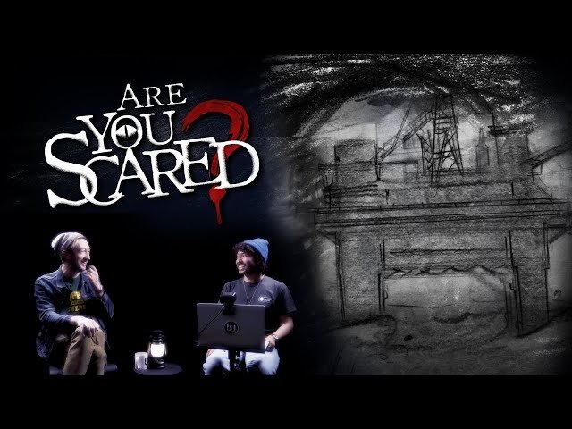 Are You Scared?