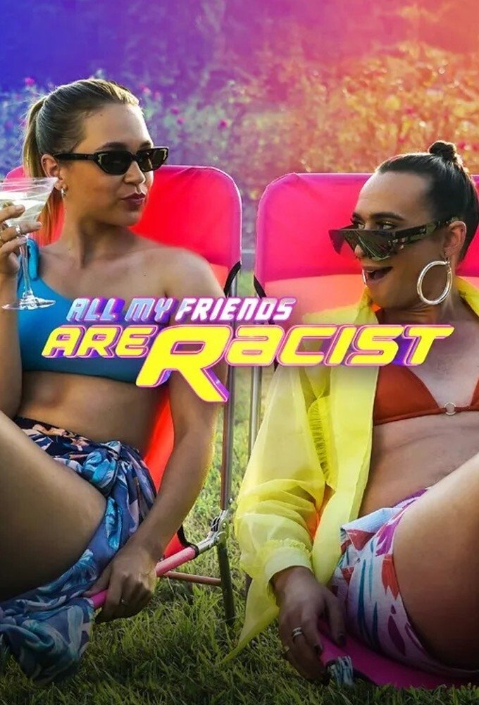 All My Friends Are Racist - Season 1