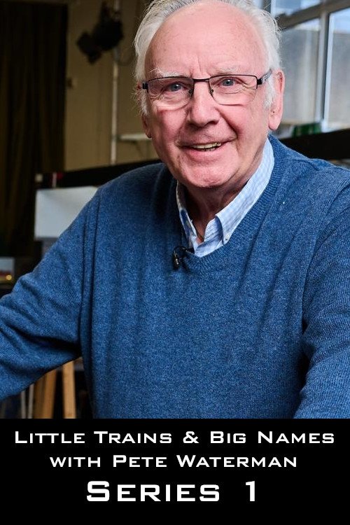 Little Trains & Big Names with Pete Waterman - Season 1