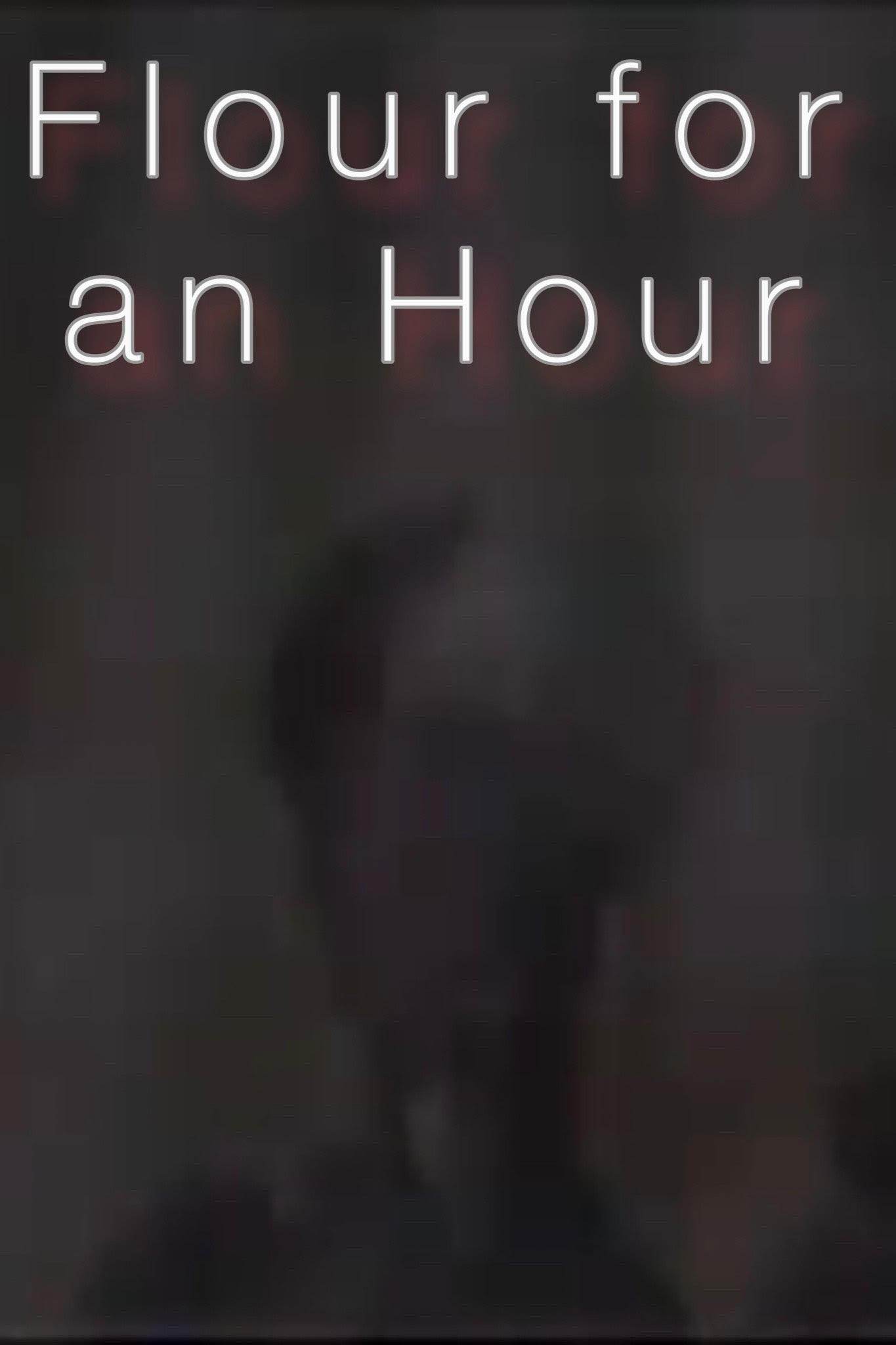 Flour for an Hour