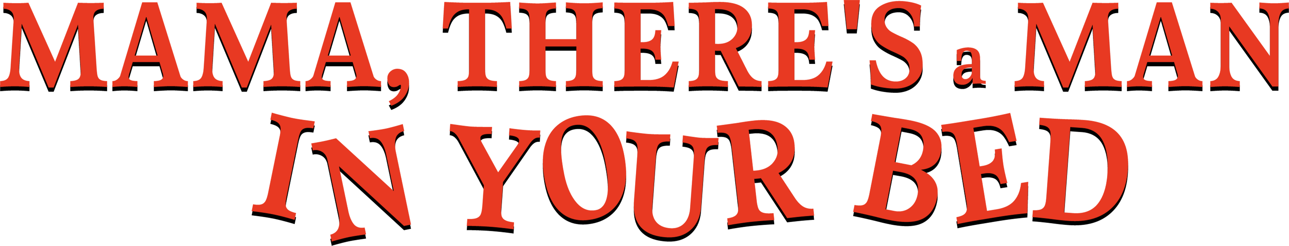 Mama, There's a Man in your Bed Logo