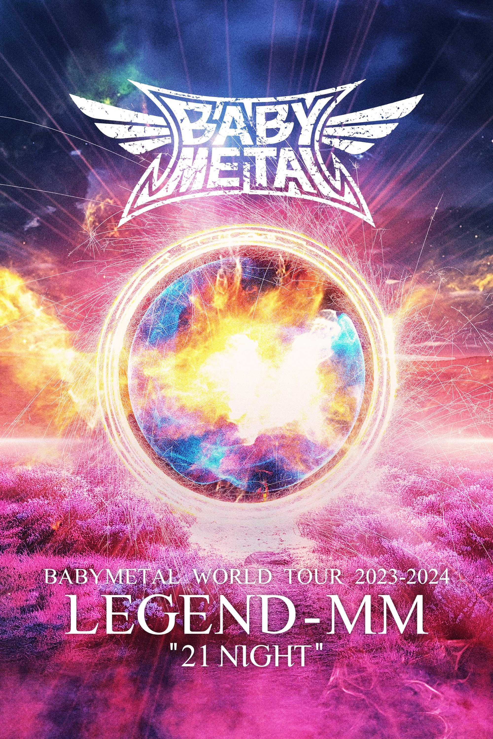 BABYMETAL WORLD TOUR 2023 - 2024 LEGEND - MM - "21 NIGHT"
