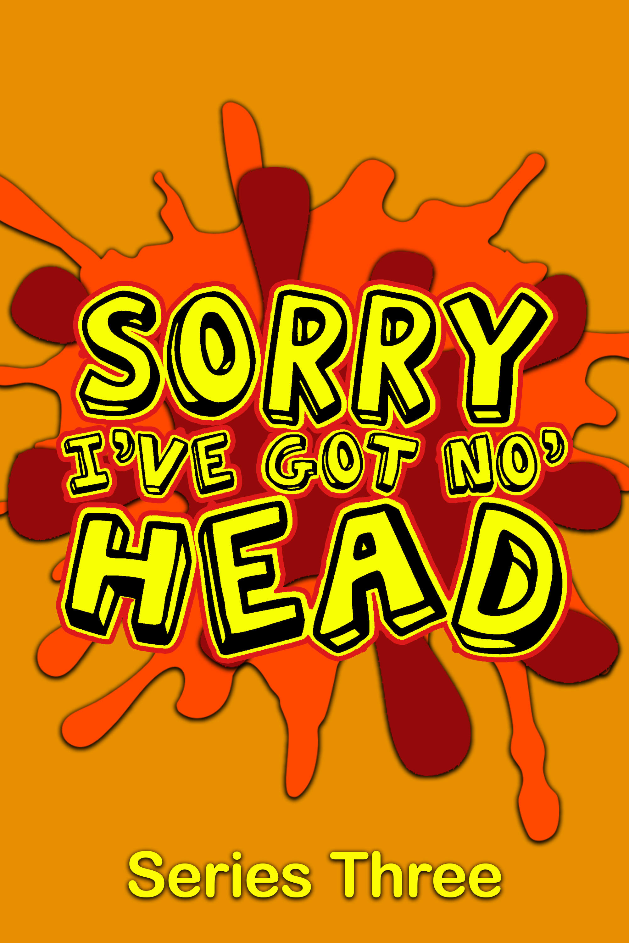 Sorry, I've Got No Head - Season 3