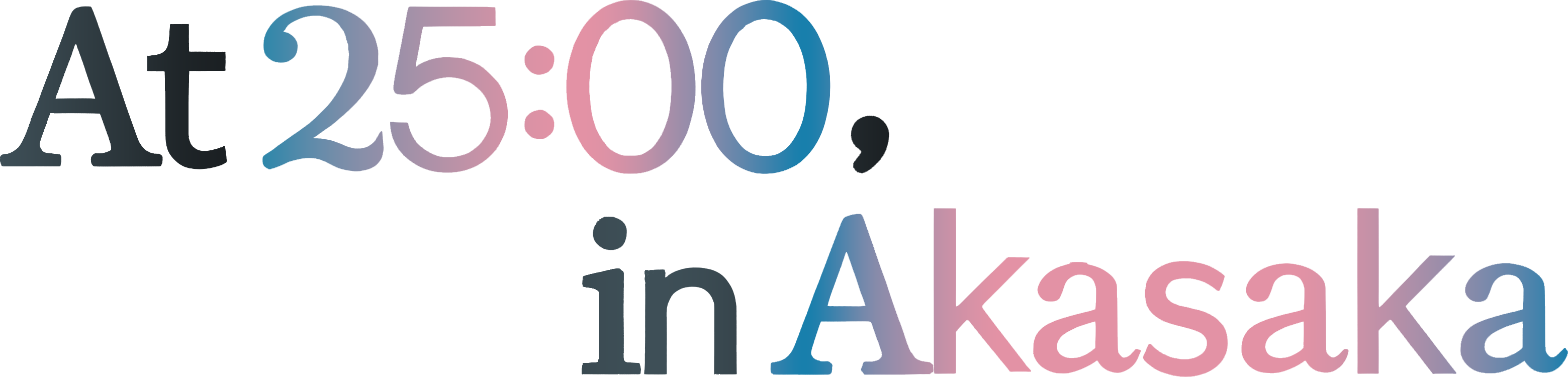 At 25:00, in Akasaka