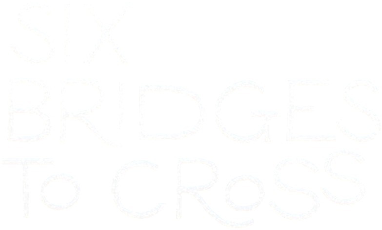 Six Bridges to Cross