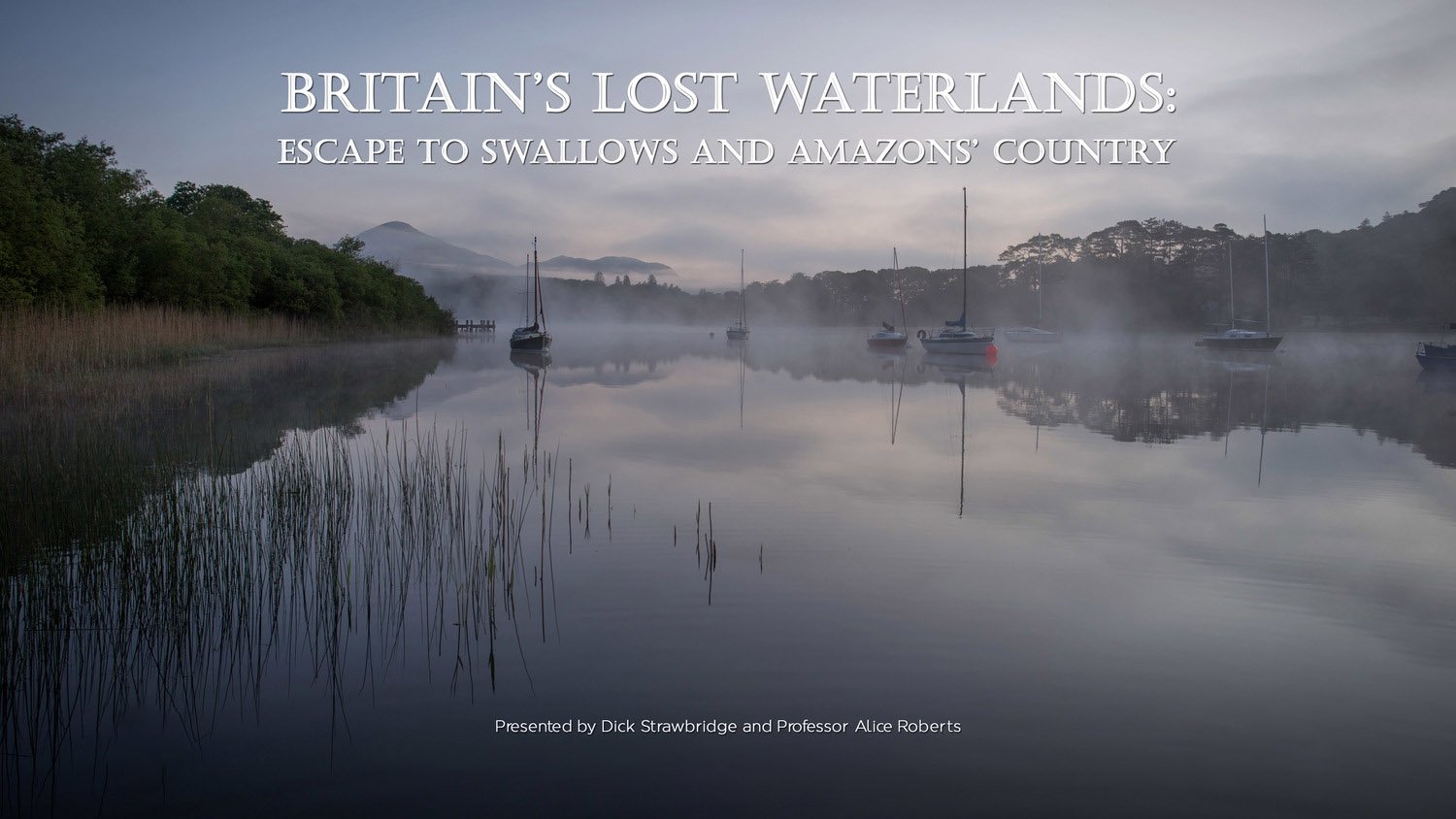 Britain's Lost Waterlands: Escape to Swallows and Amazons Country (2016)