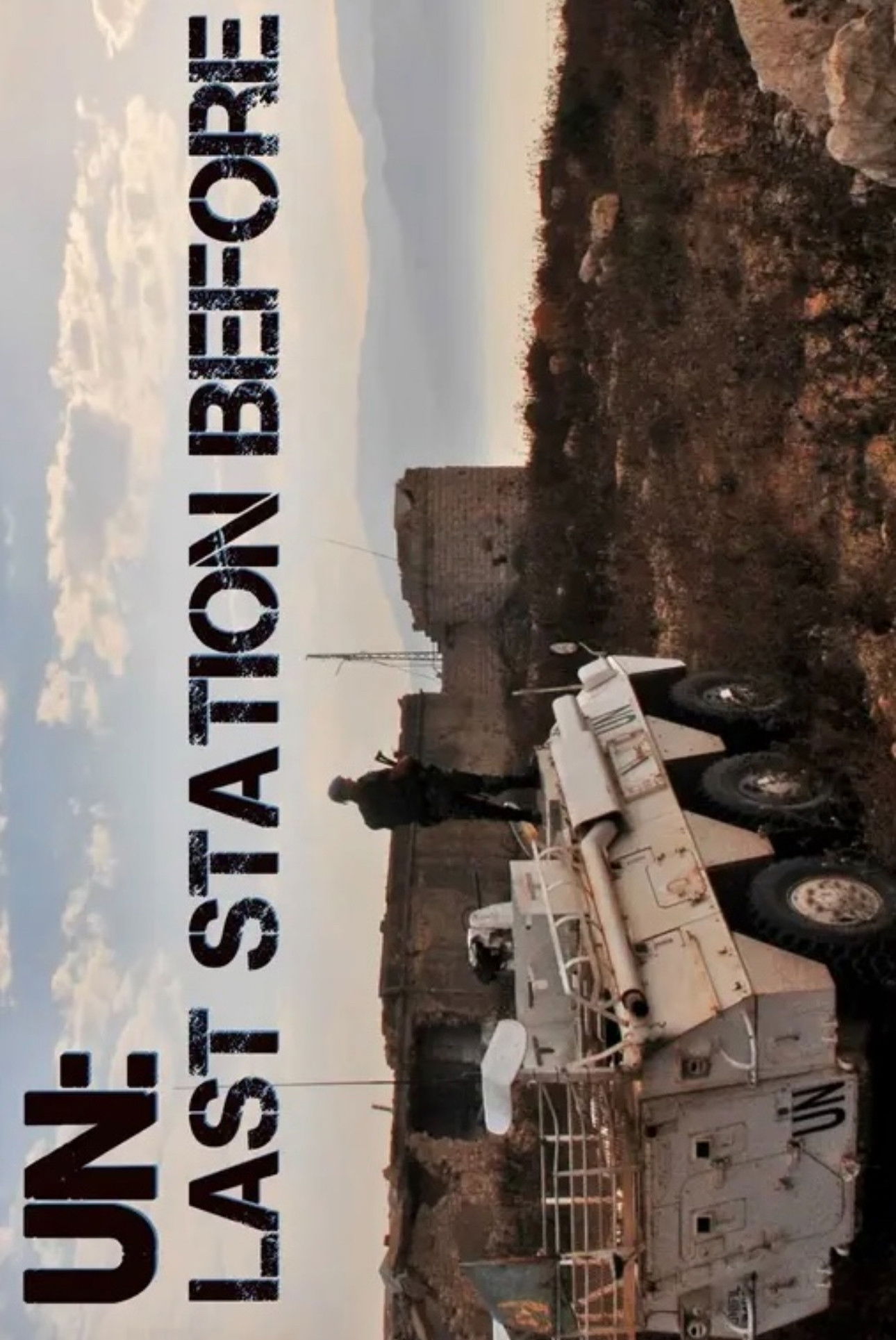 UN: Last Station Before Hell: The Mission of the United Nations in a Rapidly Changing World