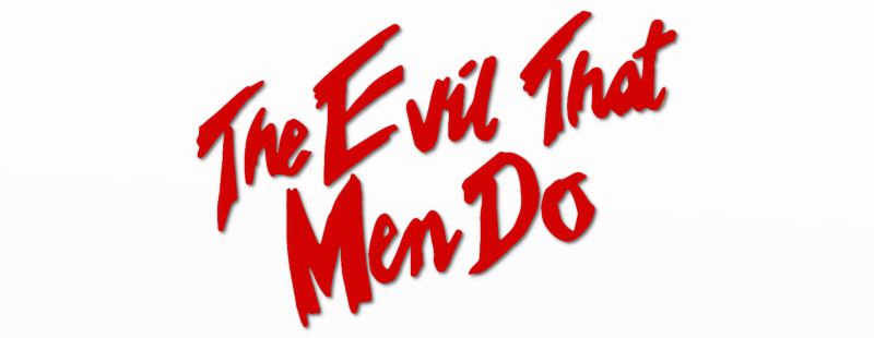 The Evil That Men Do Logo