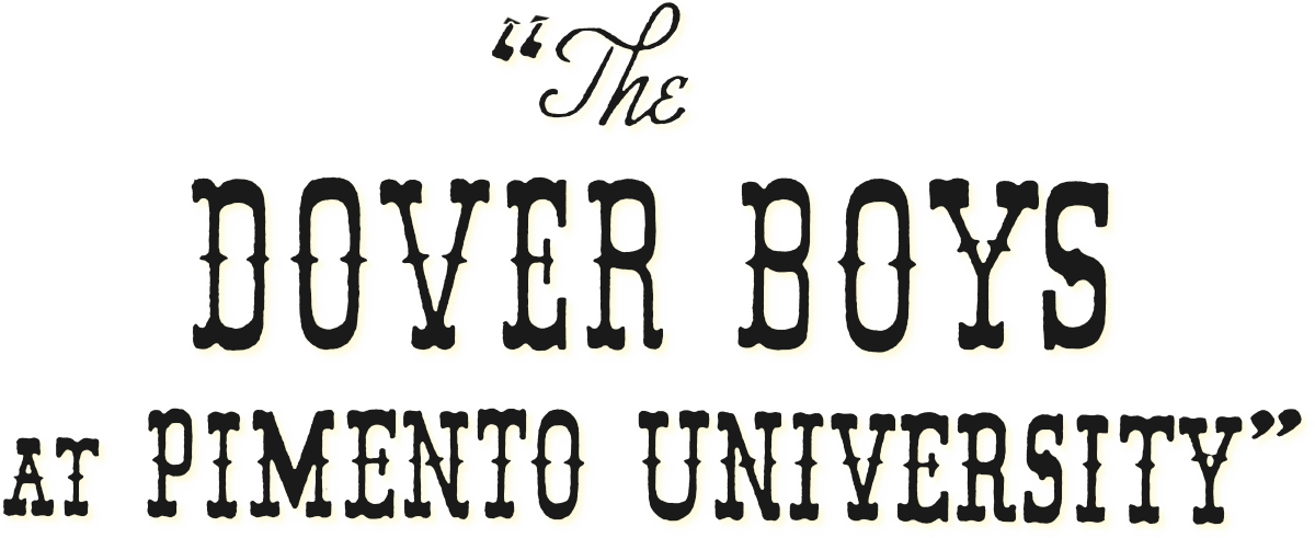 The Dover Boys at Pimento University or The Rivals of Roquefort Hall