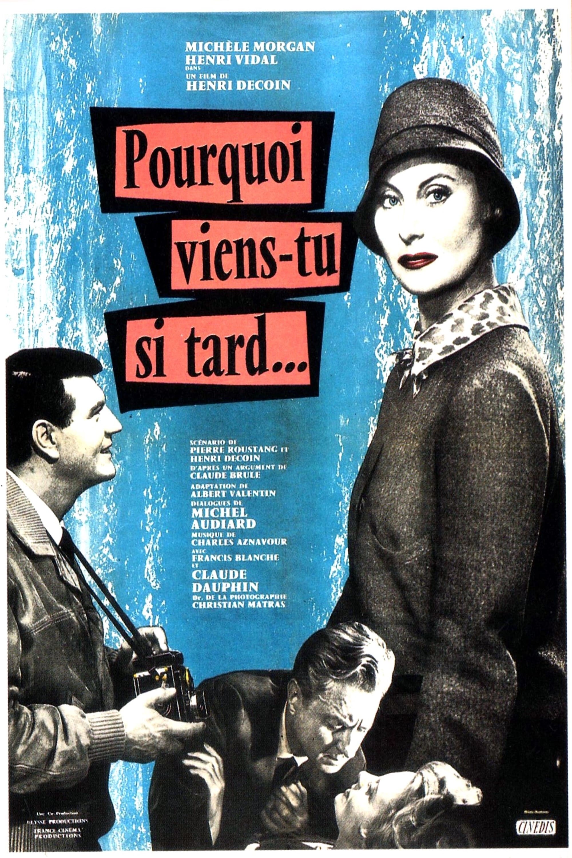 Affiche du film Pourquoi viens-tu si tard ? 9103