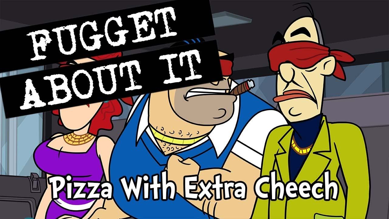 Fugget About It