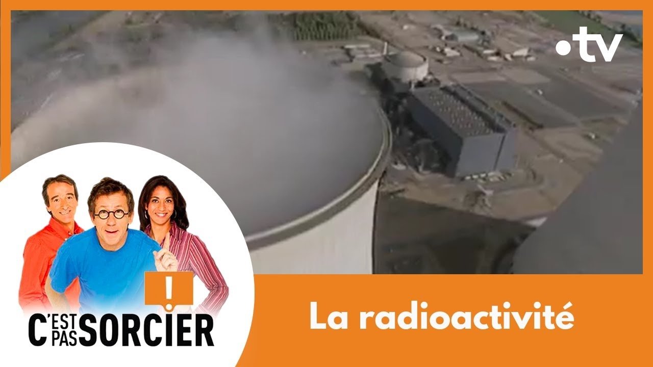 C'est pas sorcier - La radioactivité