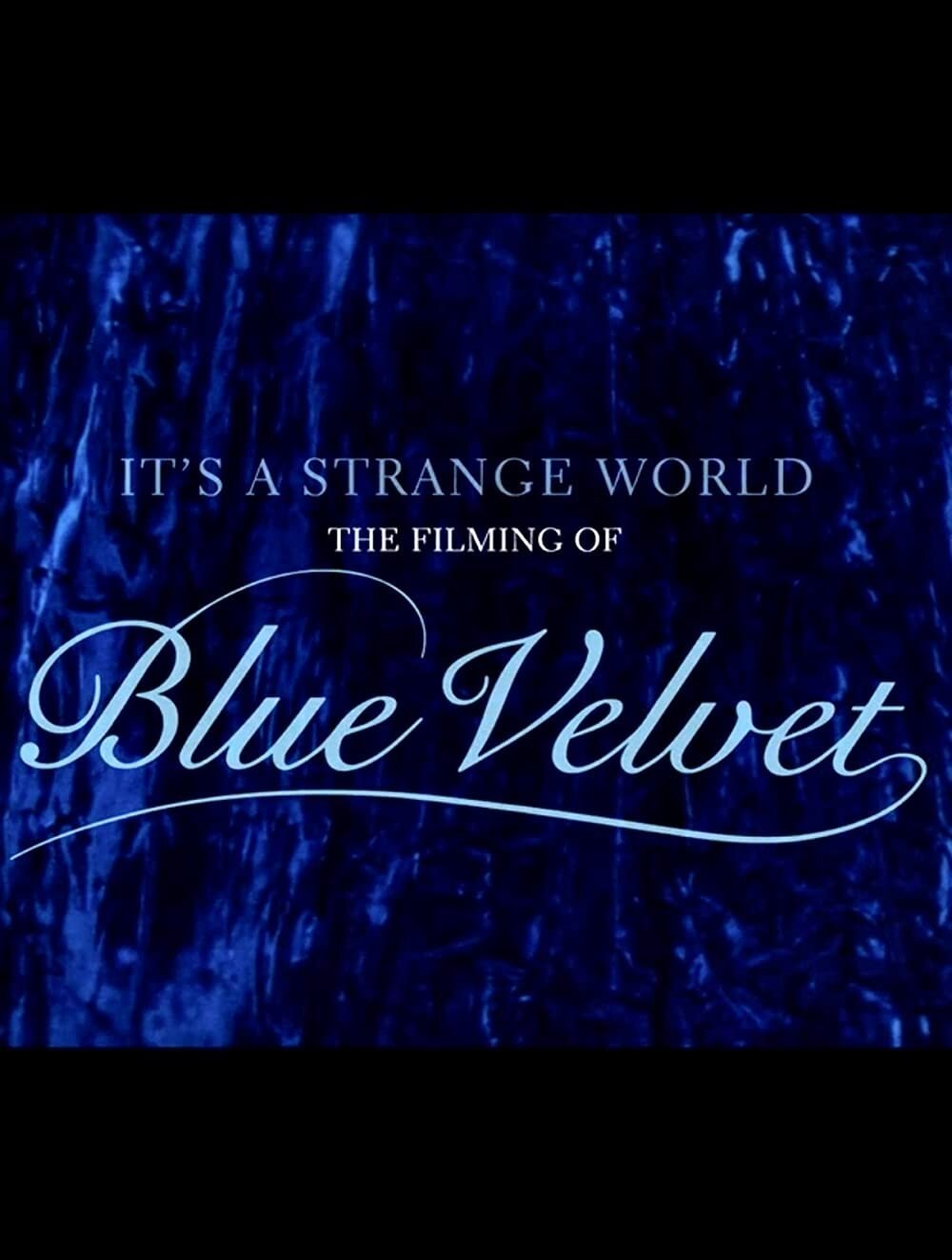 It's a Strange World: The Filming of 'Blue Velvet'