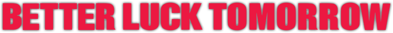 Better Luck Tomorrow Logo