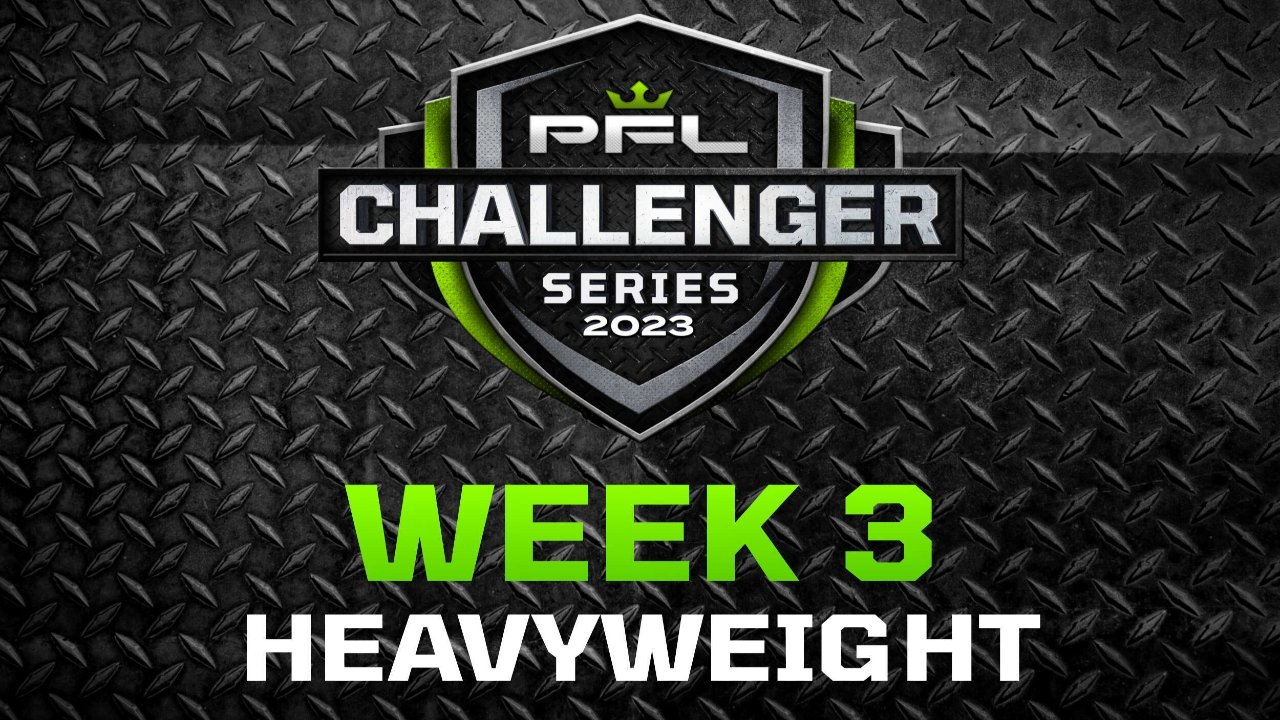PFL 2023 Challenger Series: Week 3/Heavyweights - Marques vs. Hylton (2023)