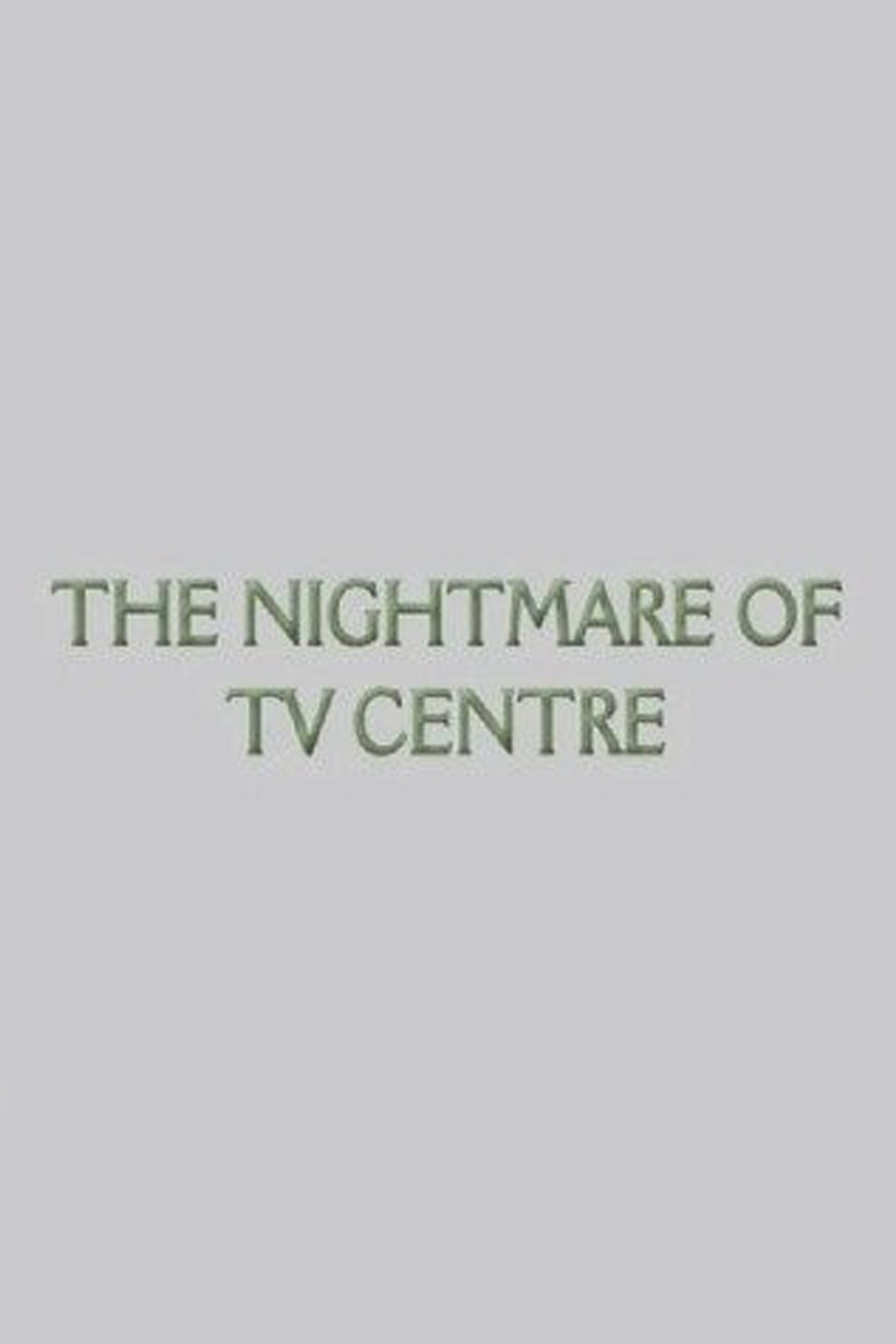 The Nightmare of TV Centre