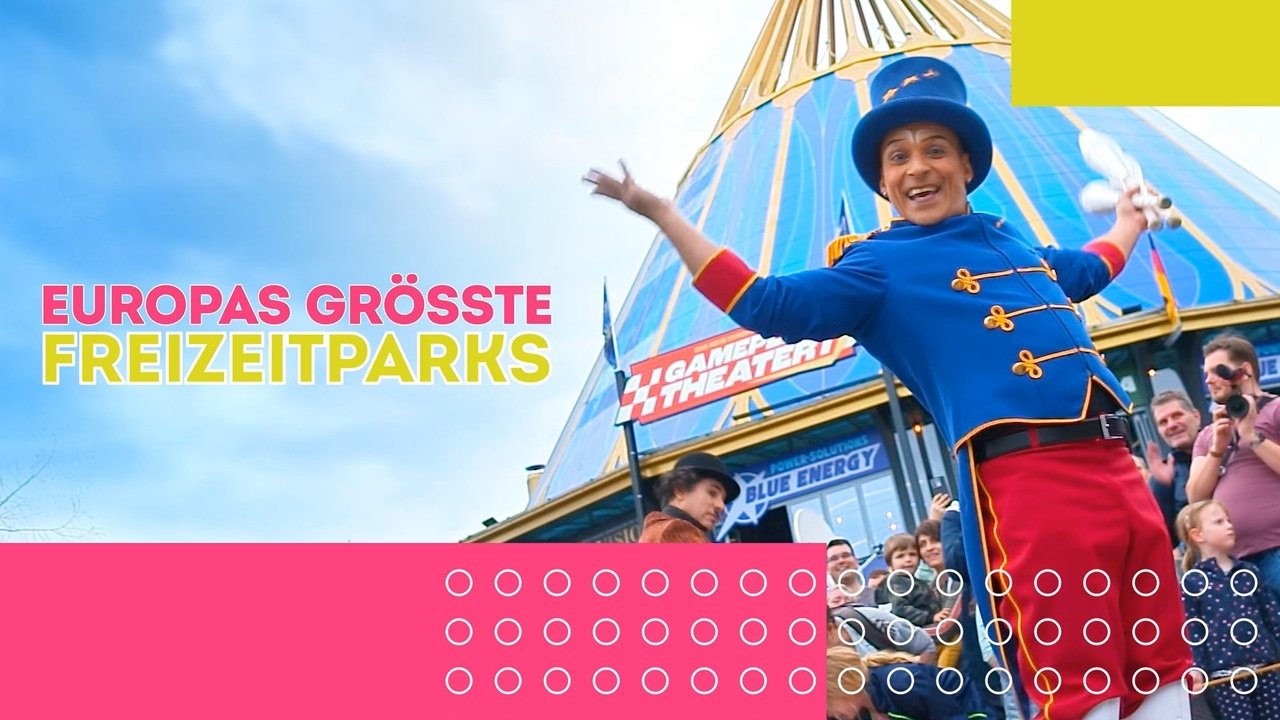 Gänsehaut & Glücksgefühle - Europas größte Freizeitparks