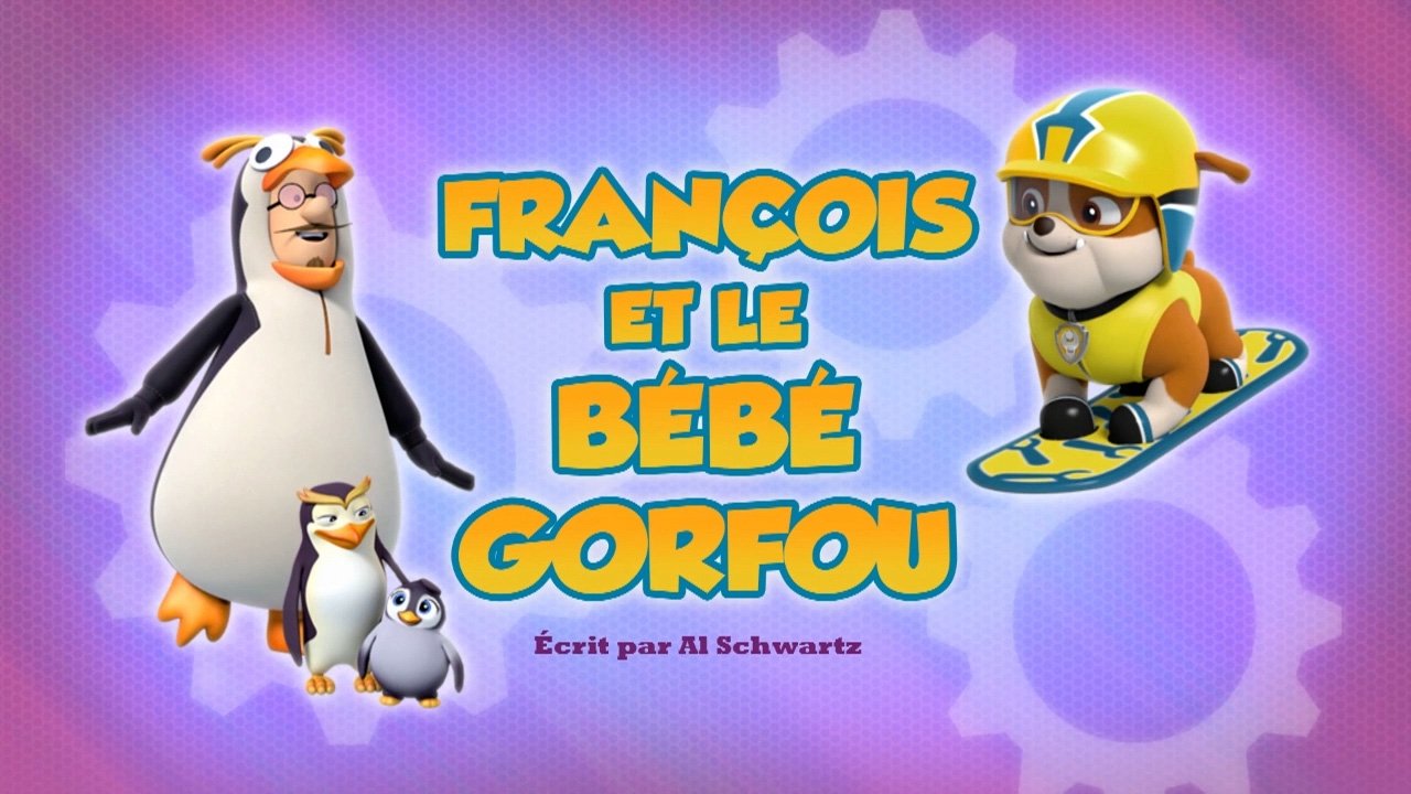 La Pat' Patrouille - François et le Bébé Gorfou
