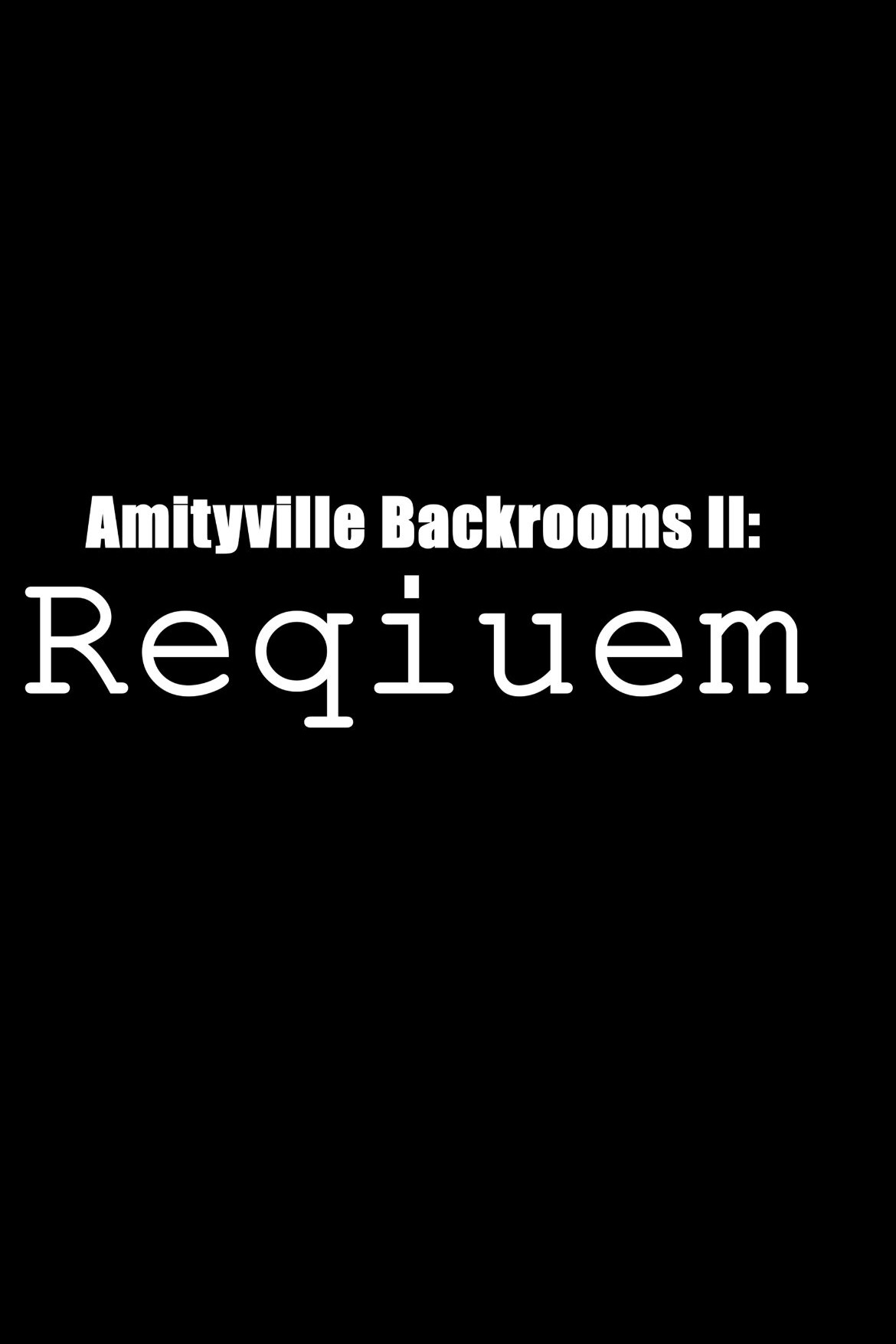 Amityville Backrooms II: Requiem