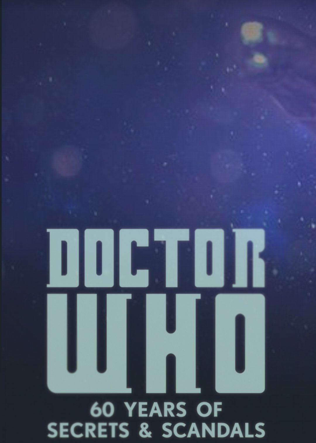 Doctor Who: 60 Years of Secrets & Scandals