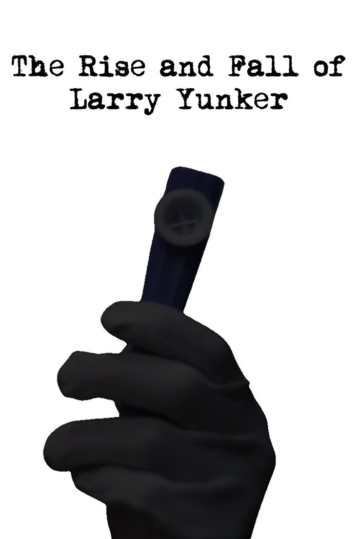 The Rise and Fall of Larry Yunker The Rise and Fall of Larry Yunker