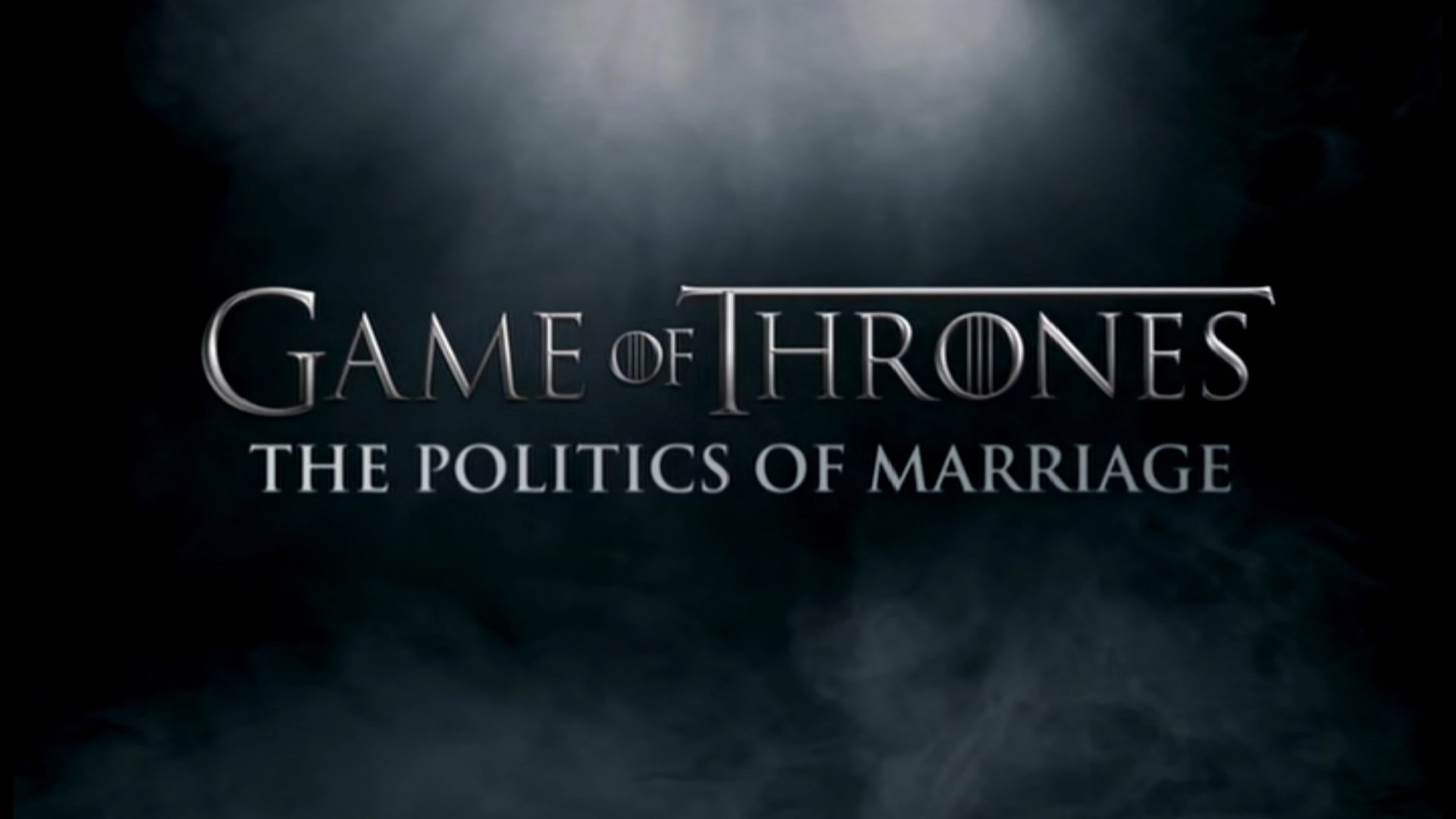 Game of Thrones Season 0 :Episode 211  The Politics of Marriage