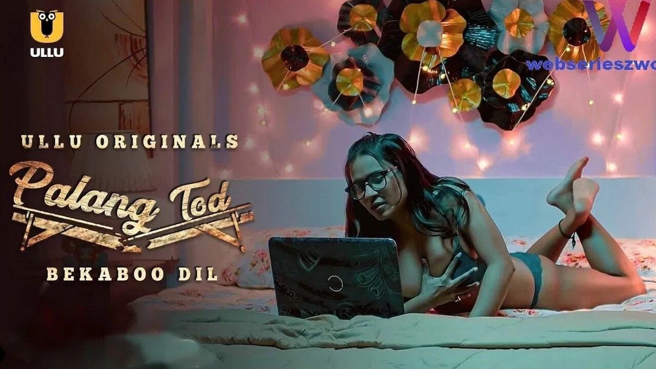Palang Tod 1 4 HoT Uncut Web Series Short Films Online GAfiles