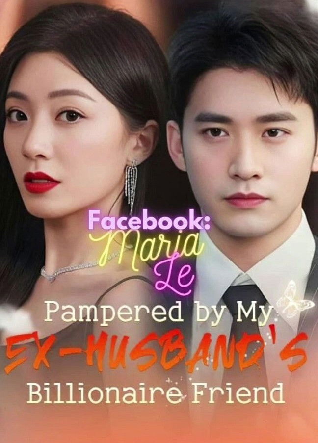 Pampered by My Ex-Husbandy's Billionaire Friend