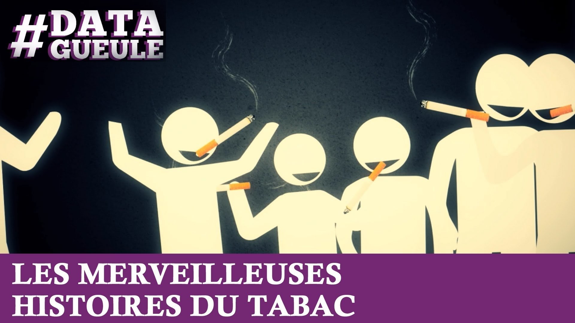 Data Gueule - Les merveilleuses histoires du tabac