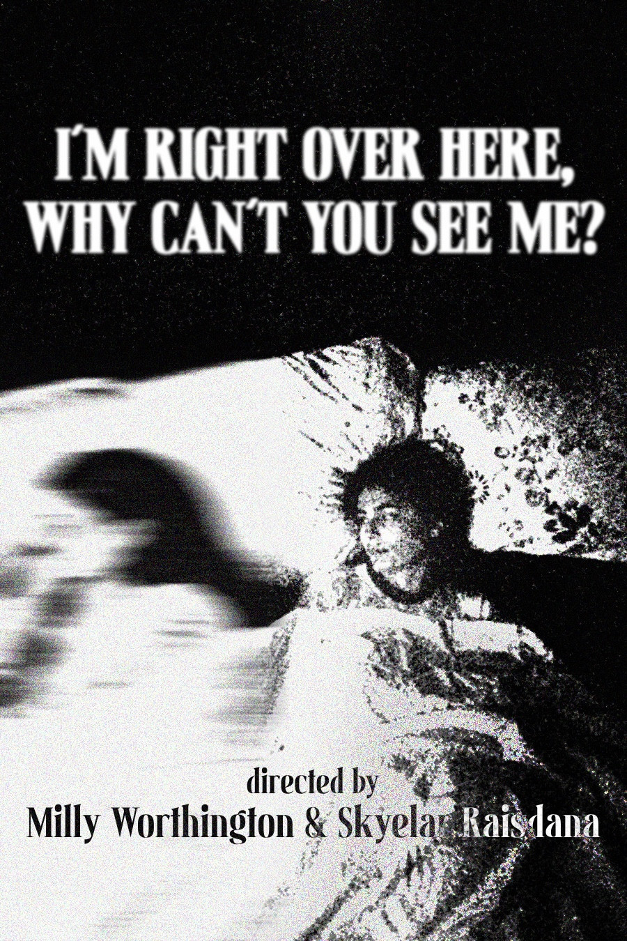 poster movie I'm Right Over Here, Why Can't You See Me?