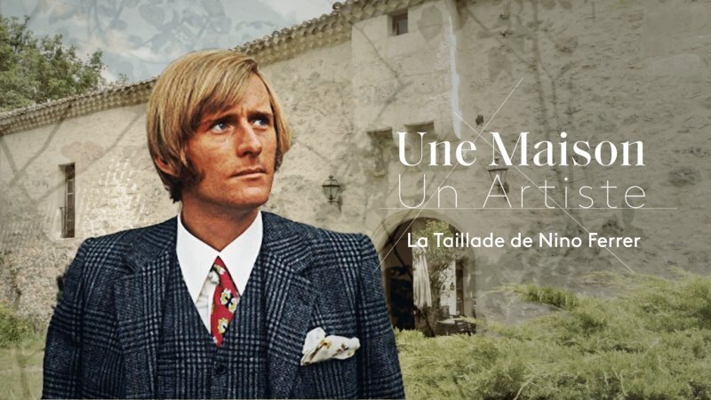 Une Maison, Un Artiste - La Taillade de Nino Ferrer