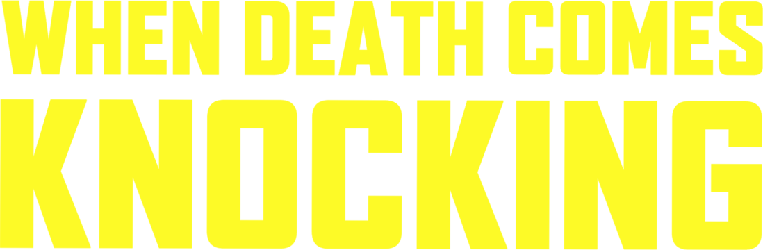 When Death Comes Knocking