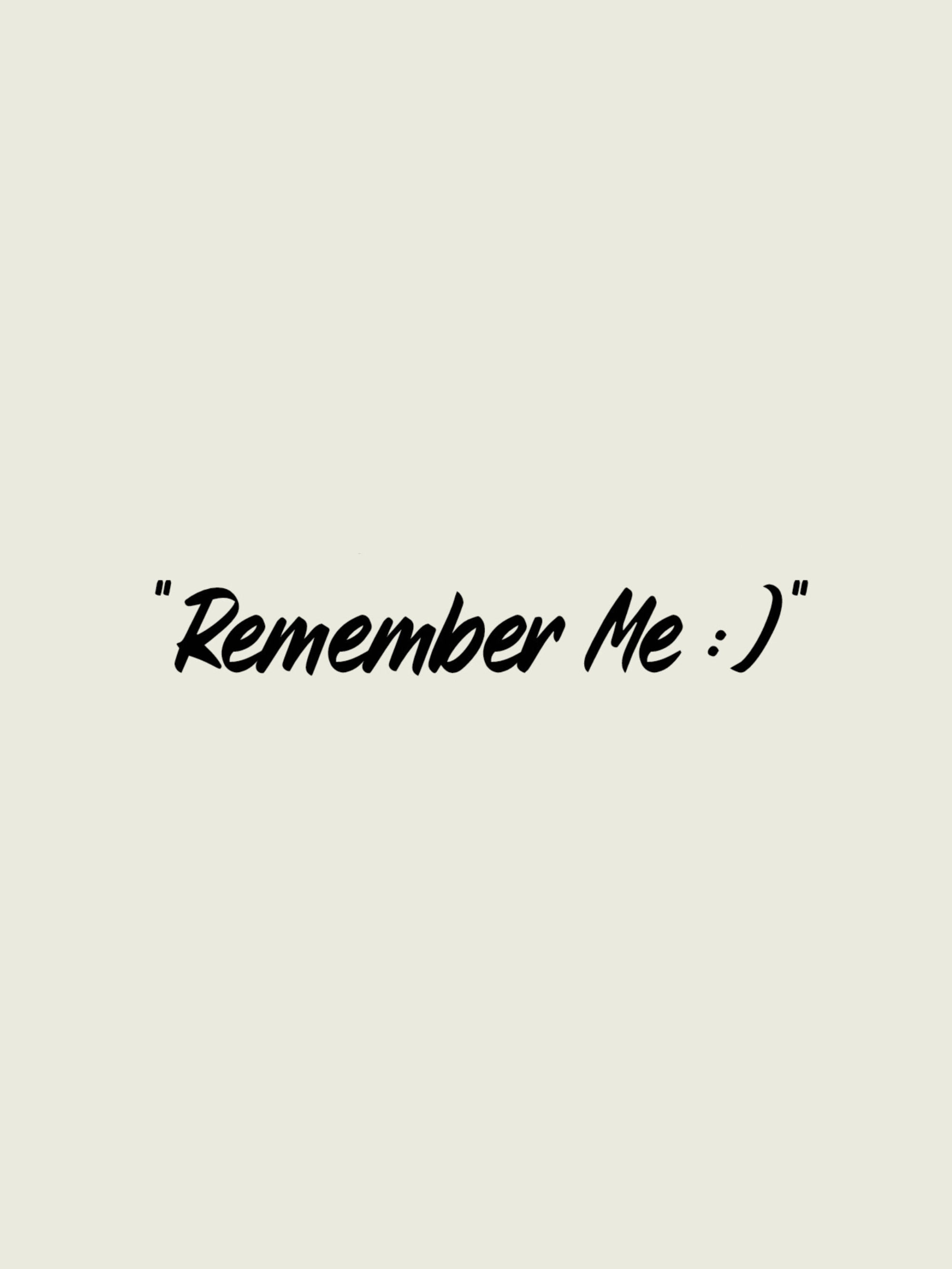 "Remember Me :)"