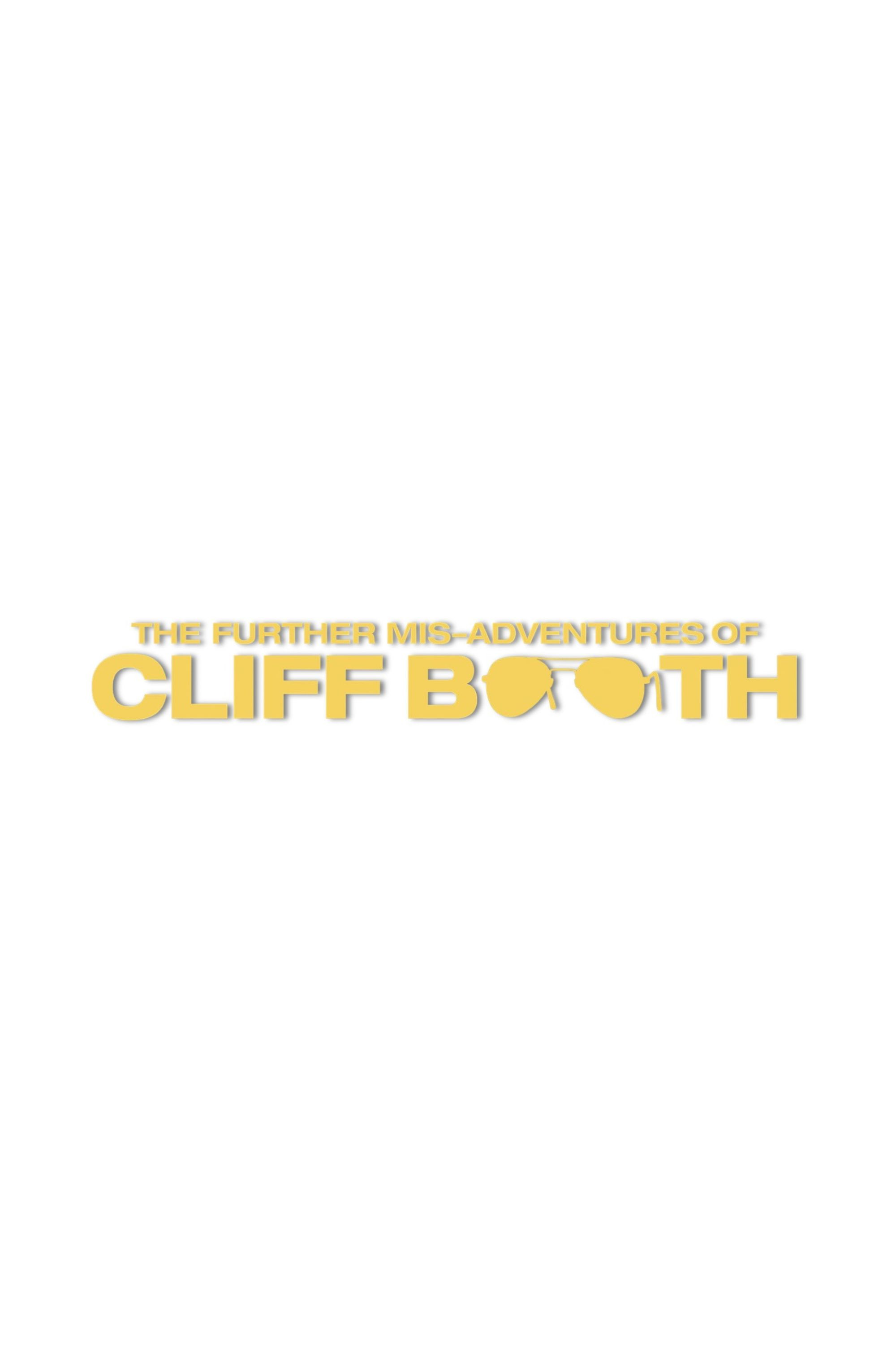 THE FURTHER MIS-ADVENTURES OF CLIFF BOOTH