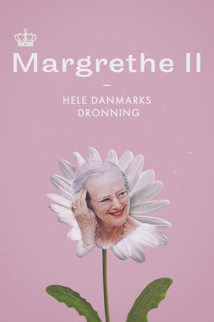 Margrethe II - Hele Danmarks Dronning Margrethe II - Hele Danmarks Dronning