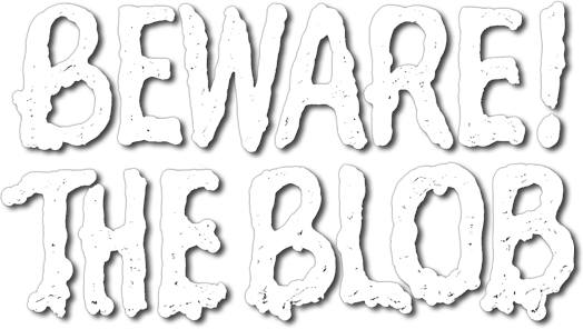 Beware! The Blob