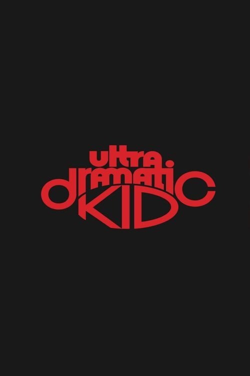Ultra Dramatic Kid Ultra Dramatic Kid