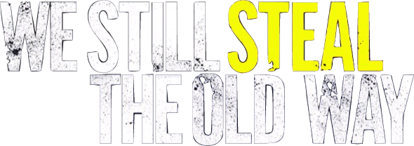 We Still Steal the Old Way Logo