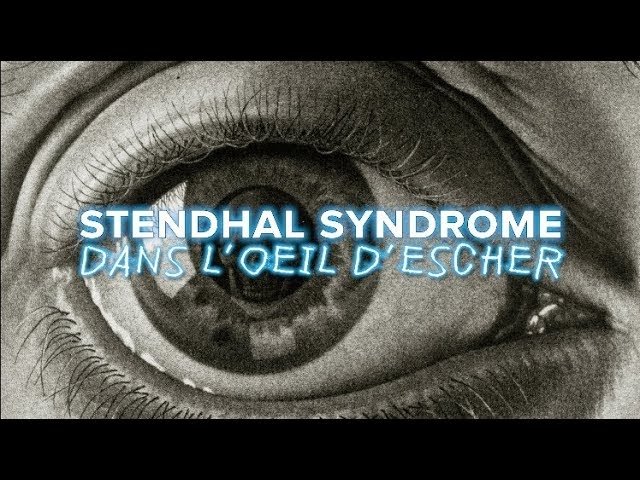 STENDHAL SYNDROME - DANS L'OEIL D'ESCHER