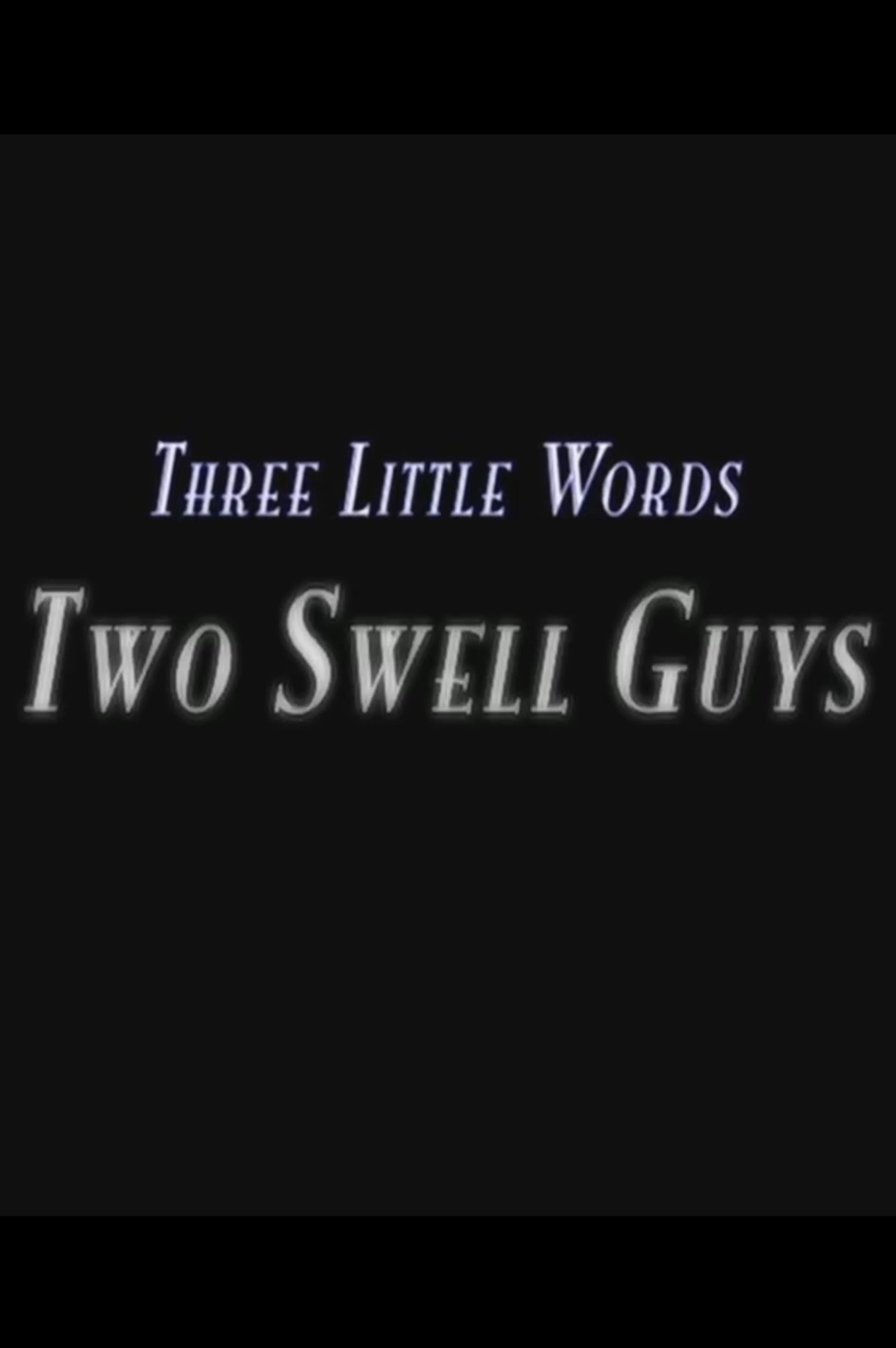 Three Little Words: Two Swell Guys
