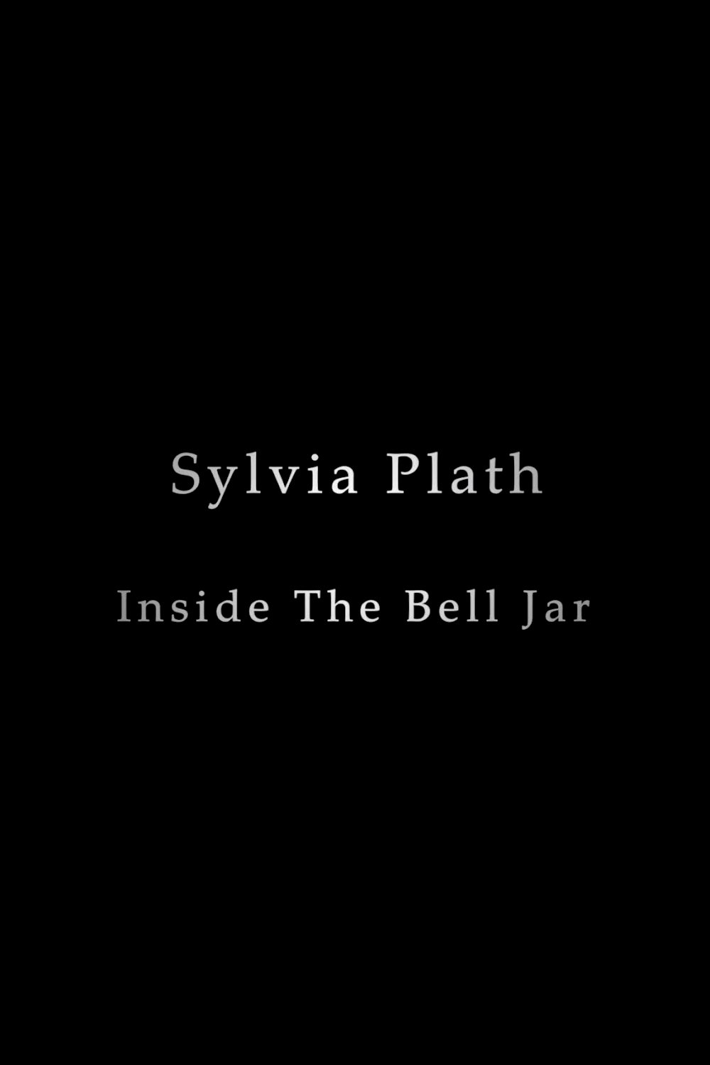 Sylvia Plath: Inside The Bell Jar