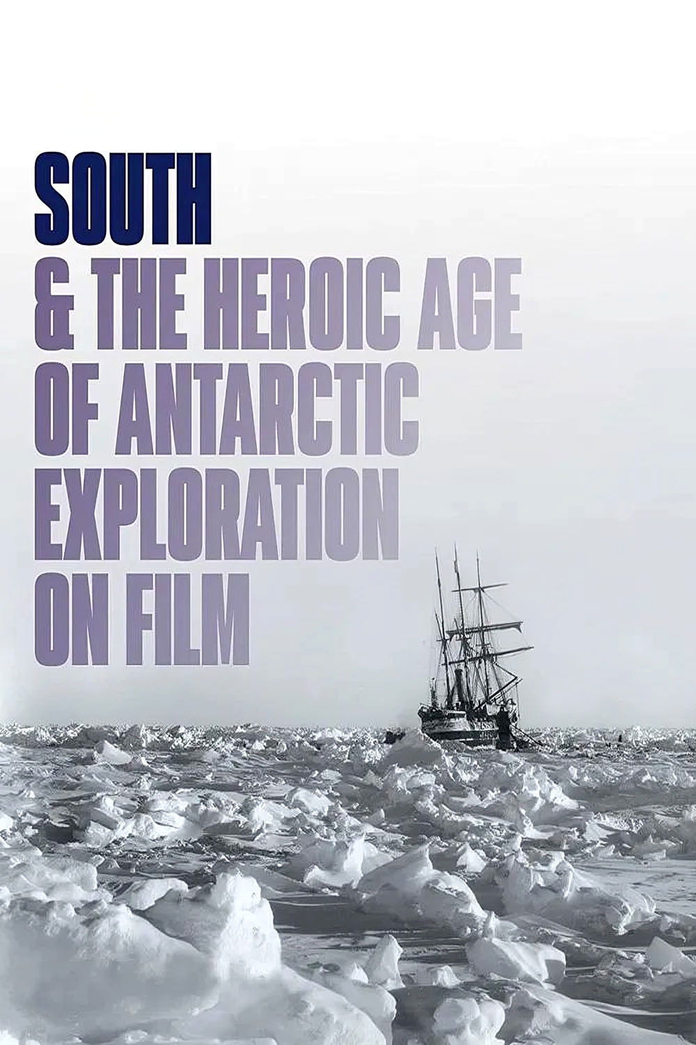 South & the Heroic Age of Antarctic Exploration on Film