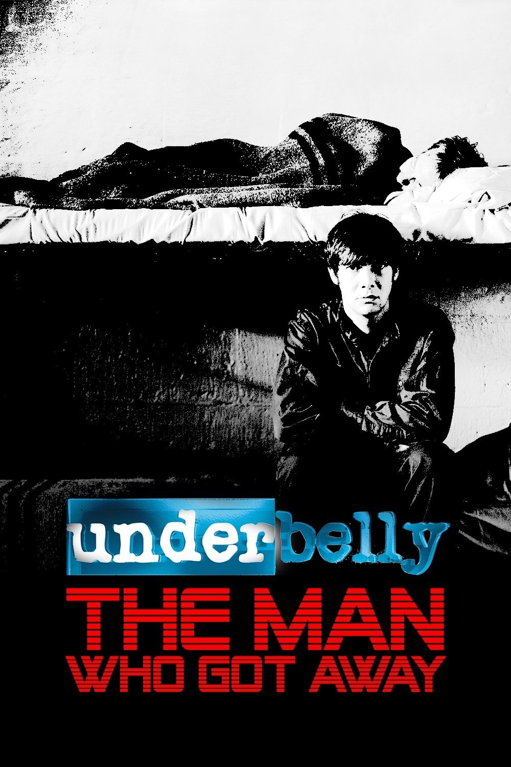Underbelly Files: The Man Who Got Away