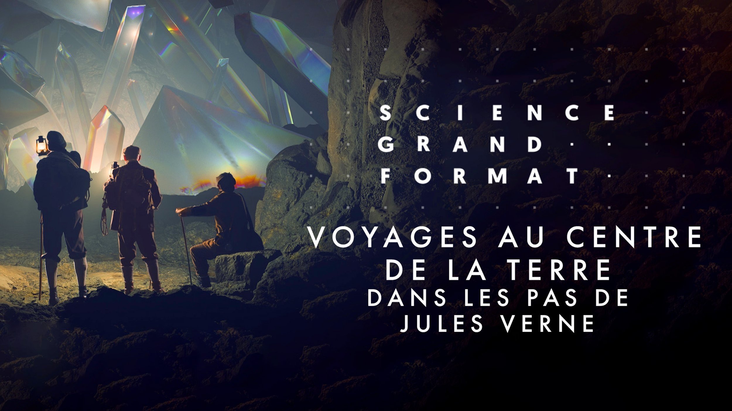 Science grand format - Voyages au centre de la Terre : dans les pas de Jules Verne