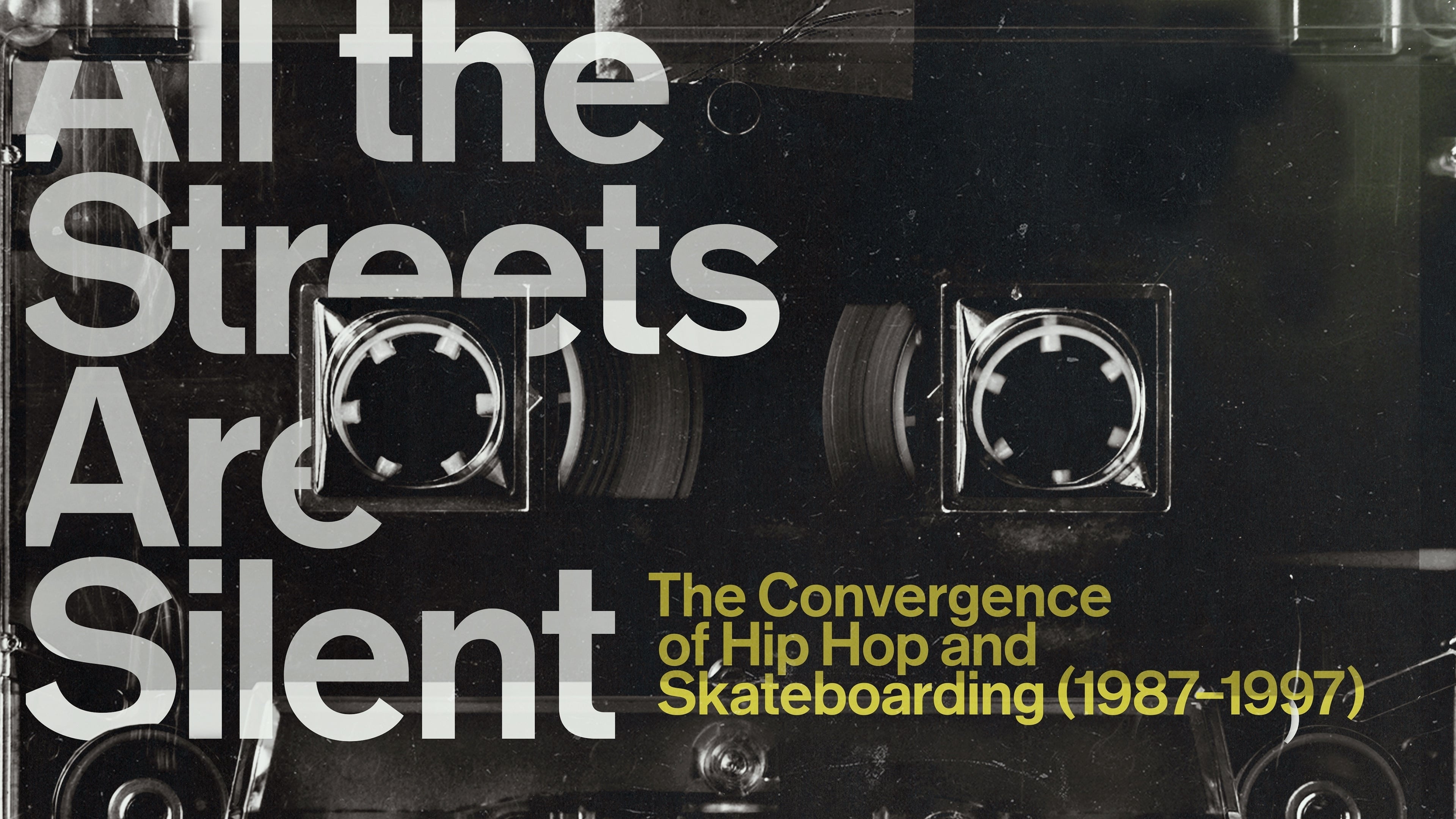 All the Streets Are Silent: The Convergence of Hip Hop and Skateboarding (1987-1997)