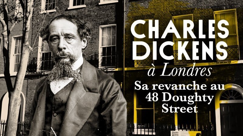 Une Maison, Un Artiste - Charles Dickens à Londres, sa revanche au 48 Doughty Street